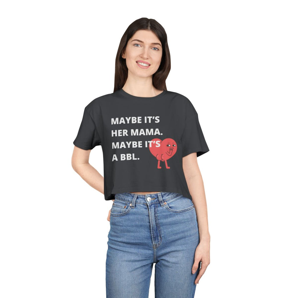 Maybe It's a BBL Crop Top from Chicky Tings - funny statement shirt, cheeky graphic tee