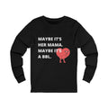 Maybe It's a BBL Long Sleeve from Chicky Tings - funny statement shirt, cheeky graphic tee