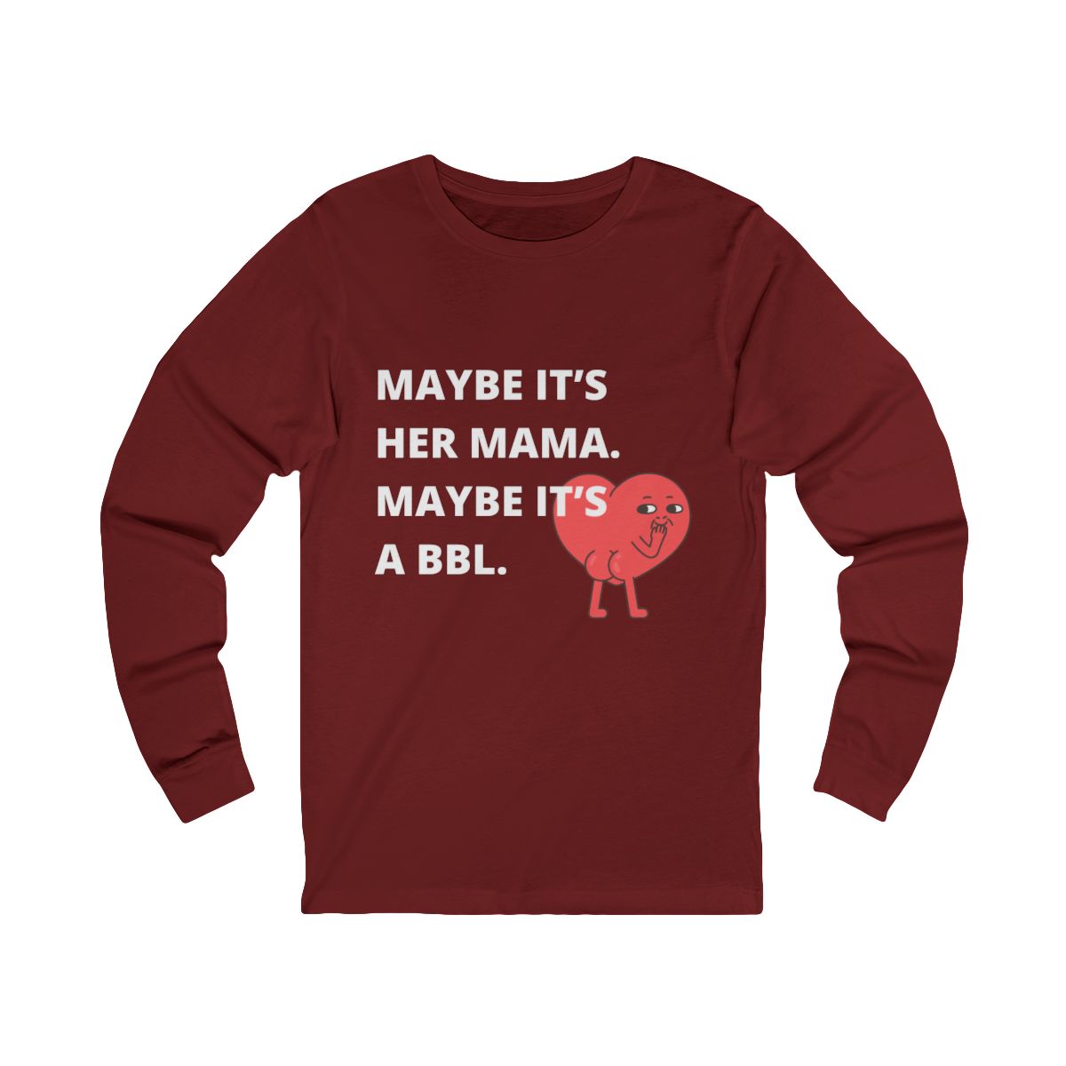 Maybe It's a BBL Long Sleeve from Chicky Tings - funny statement shirt, cheeky graphic tee