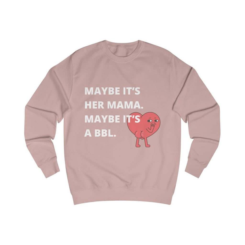 Maybe It's a BBL Sweatshirt from Chicky Tings - funny statement shirt, cheeky graphic tee