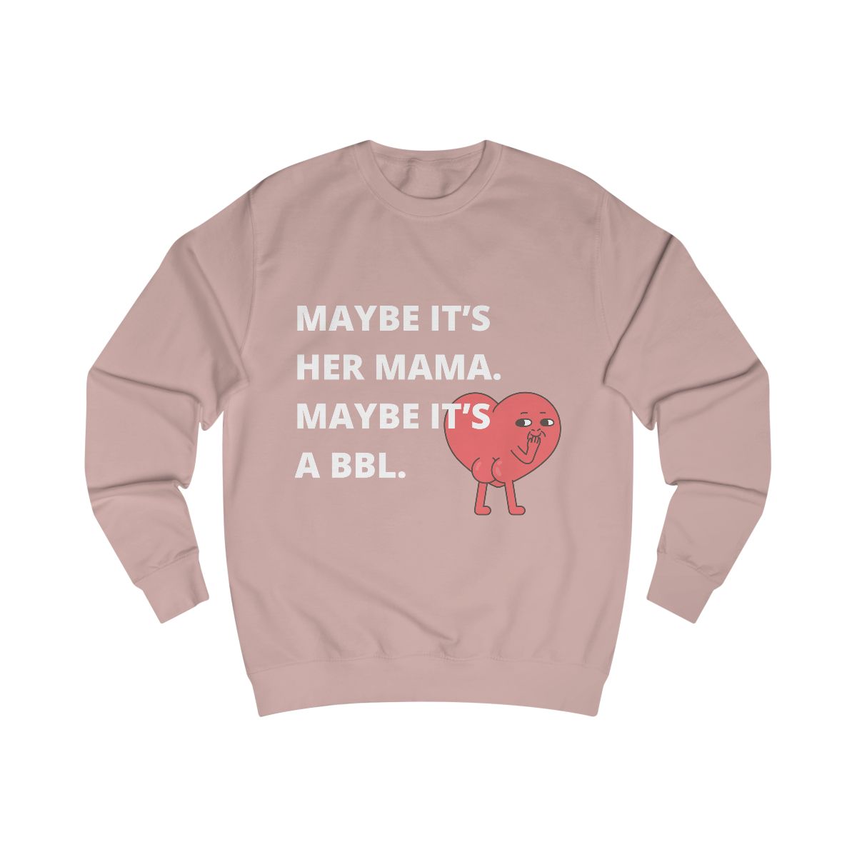 Maybe It's a BBL Sweatshirt from Chicky Tings - funny statement shirt, cheeky graphic tee