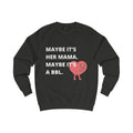 Maybe It's a BBL Sweatshirt from Chicky Tings - funny statement shirt, cheeky graphic tee
