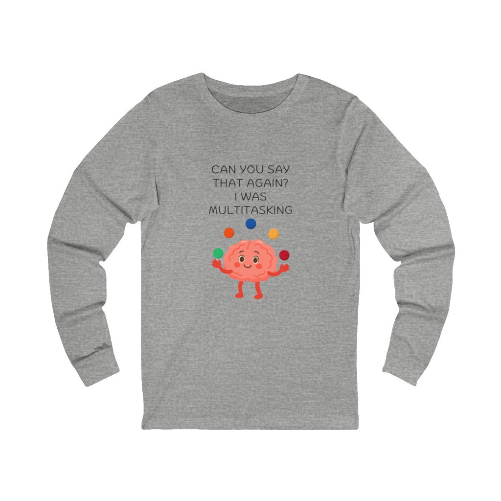 Multitasking Brain Long Sleeve from Chicky Tings - funny brain graphic tee, multitasking shirt