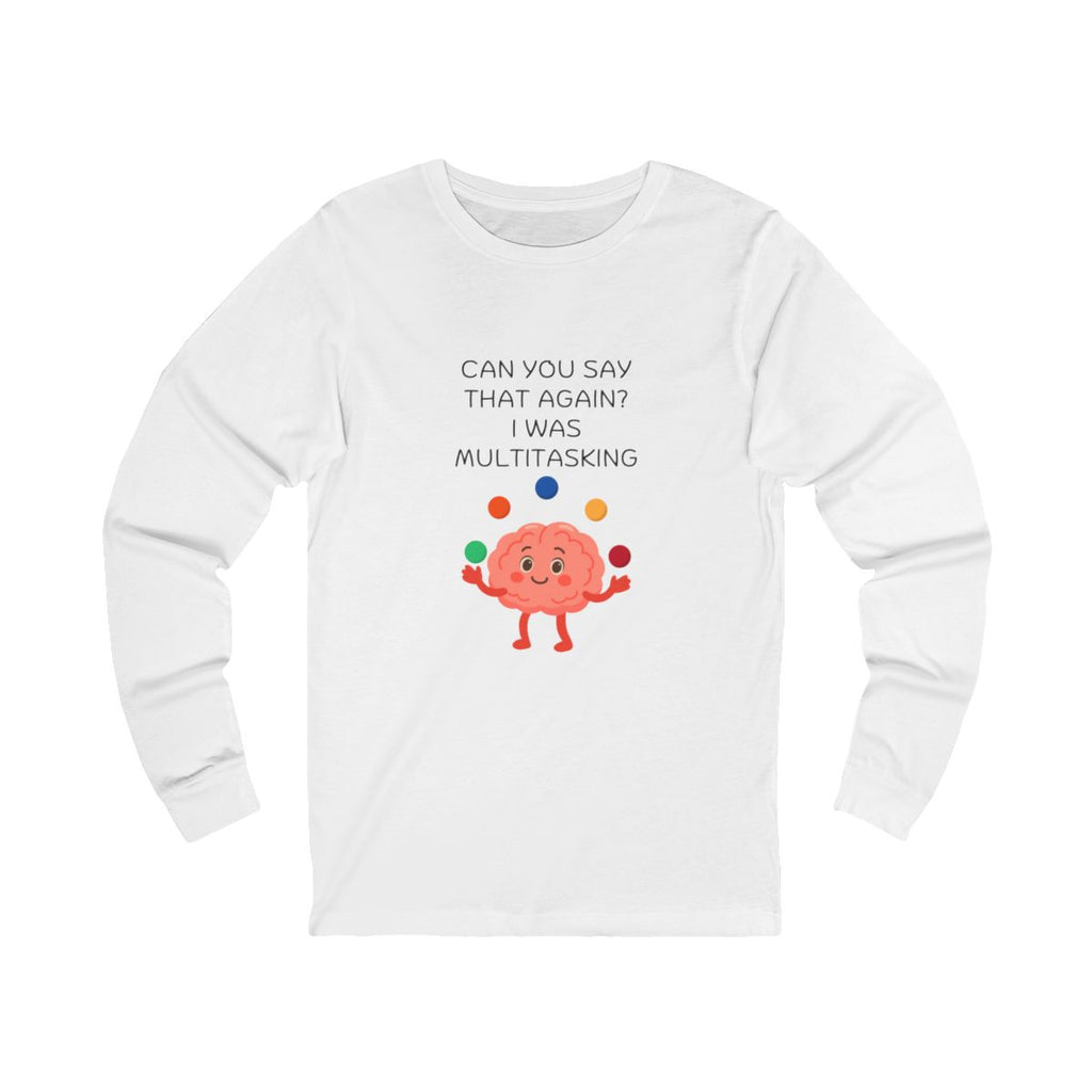 Multitasking Brain Long Sleeve from Chicky Tings - funny brain graphic tee, multitasking shirt