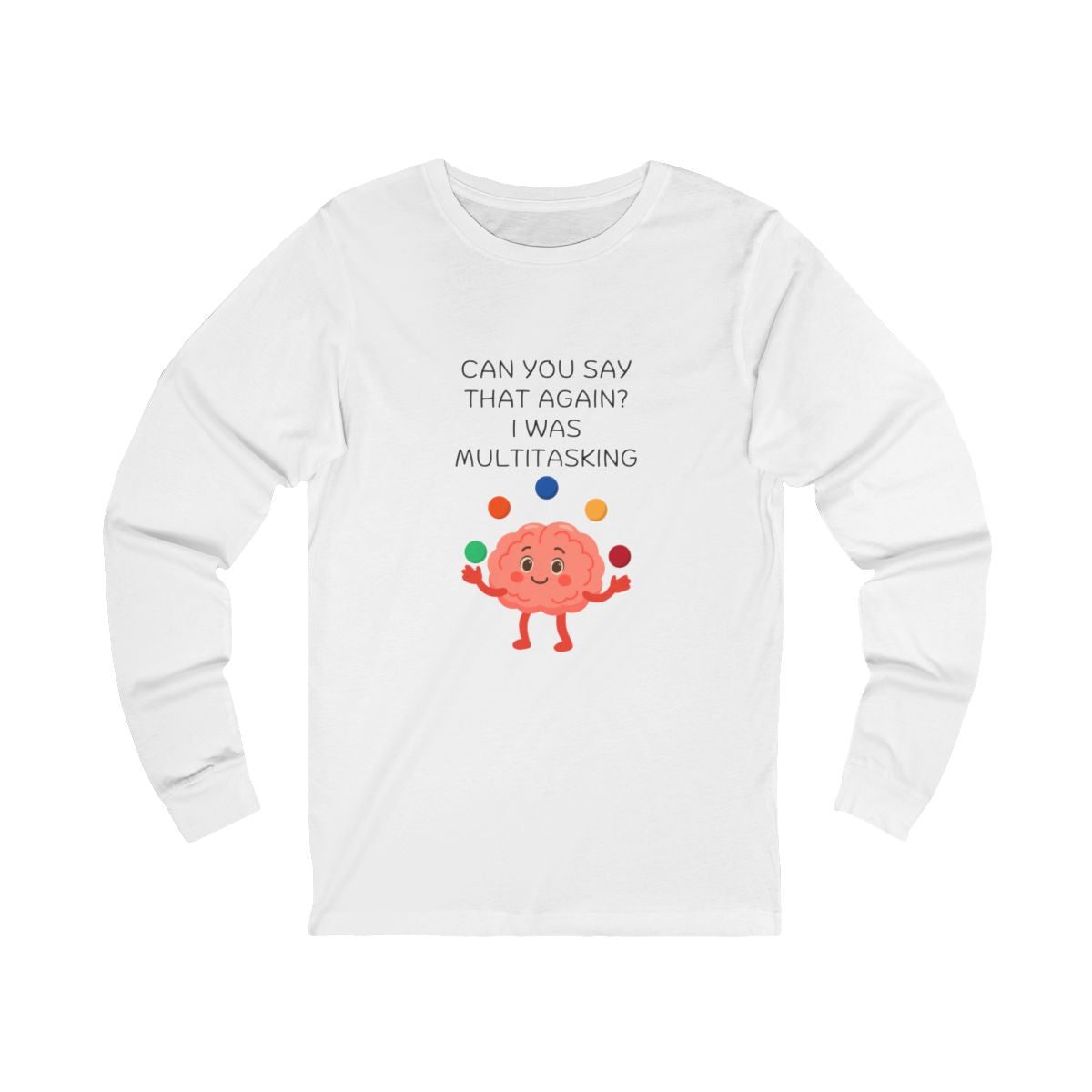 Multitasking Brain Long Sleeve from Chicky Tings - funny brain graphic tee, multitasking shirt