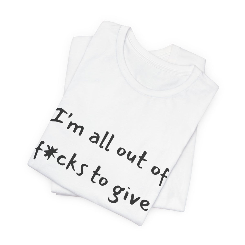 Out Of F*cks to Give Tee from Chicky Tings - funny statement tee, sarcastic graphic shirt