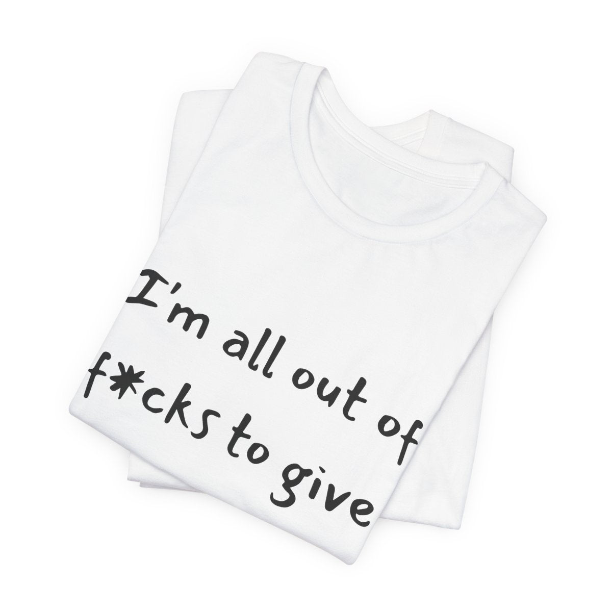 Out Of F*cks to Give Tee from Chicky Tings - funny statement tee, sarcastic graphic shirt