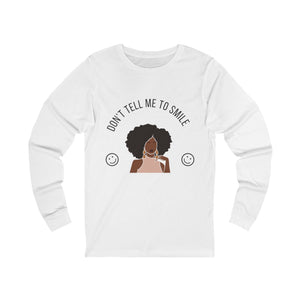 Don't Tell Me To Smile — Unbothered Long Sleeve mockup