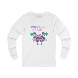 Work Dat Brain Long Sleeve mockup