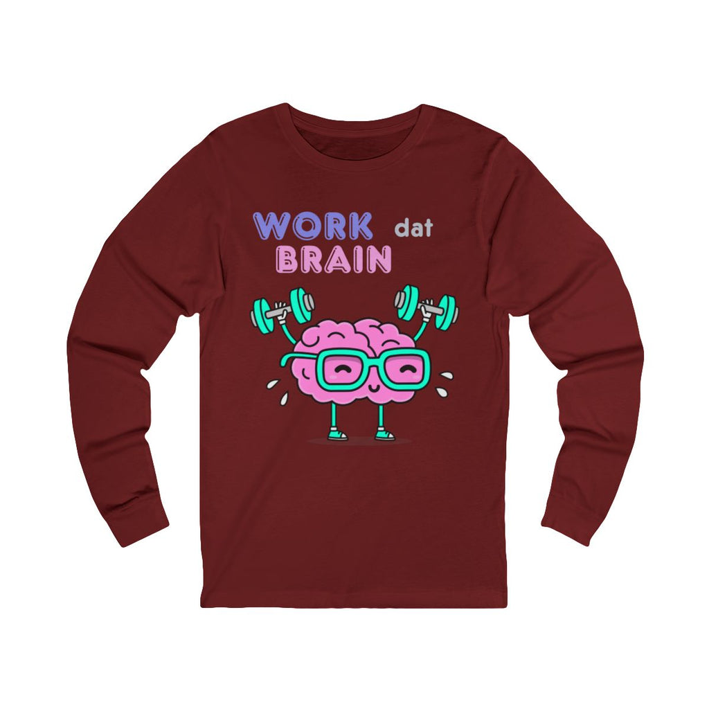 Work Dat Brain Long Sleeve from Chicky Tings - brain graphic tee, smart funny shirt