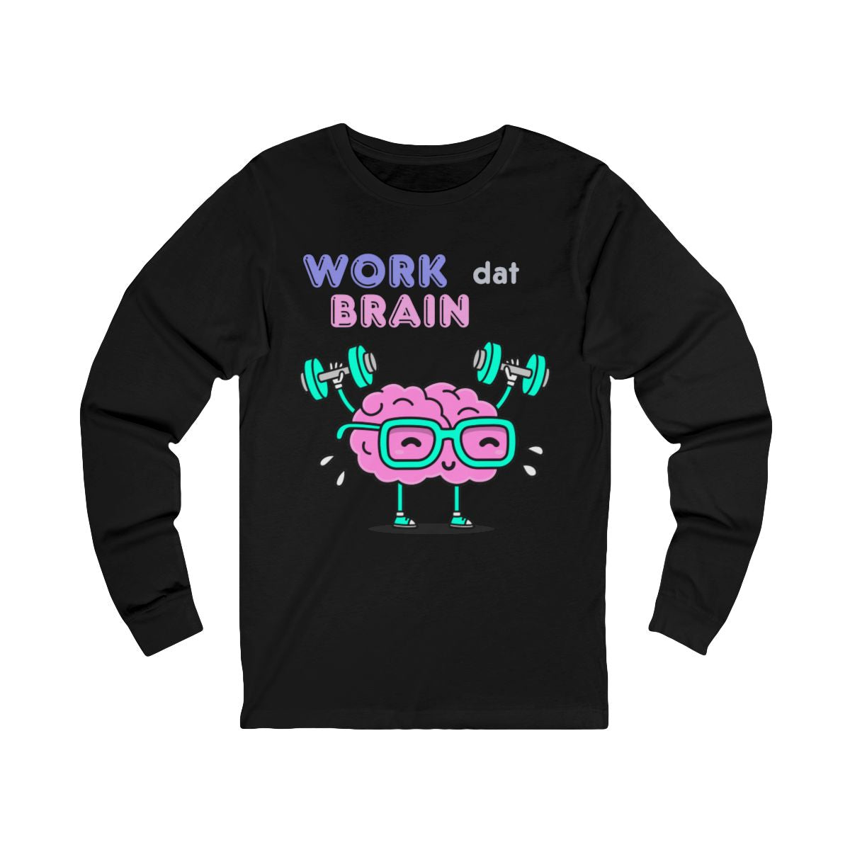 Work Dat Brain Long Sleeve from Chicky Tings - brain graphic tee, smart funny shirt