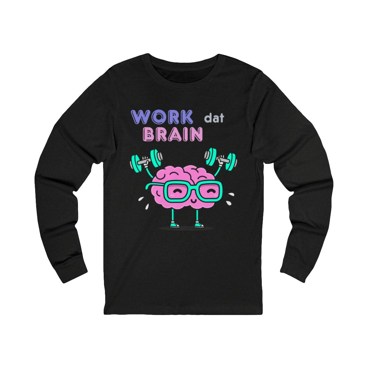 Work Dat Brain Long Sleeve from Chicky Tings - brain graphic tee, smart funny shirt
