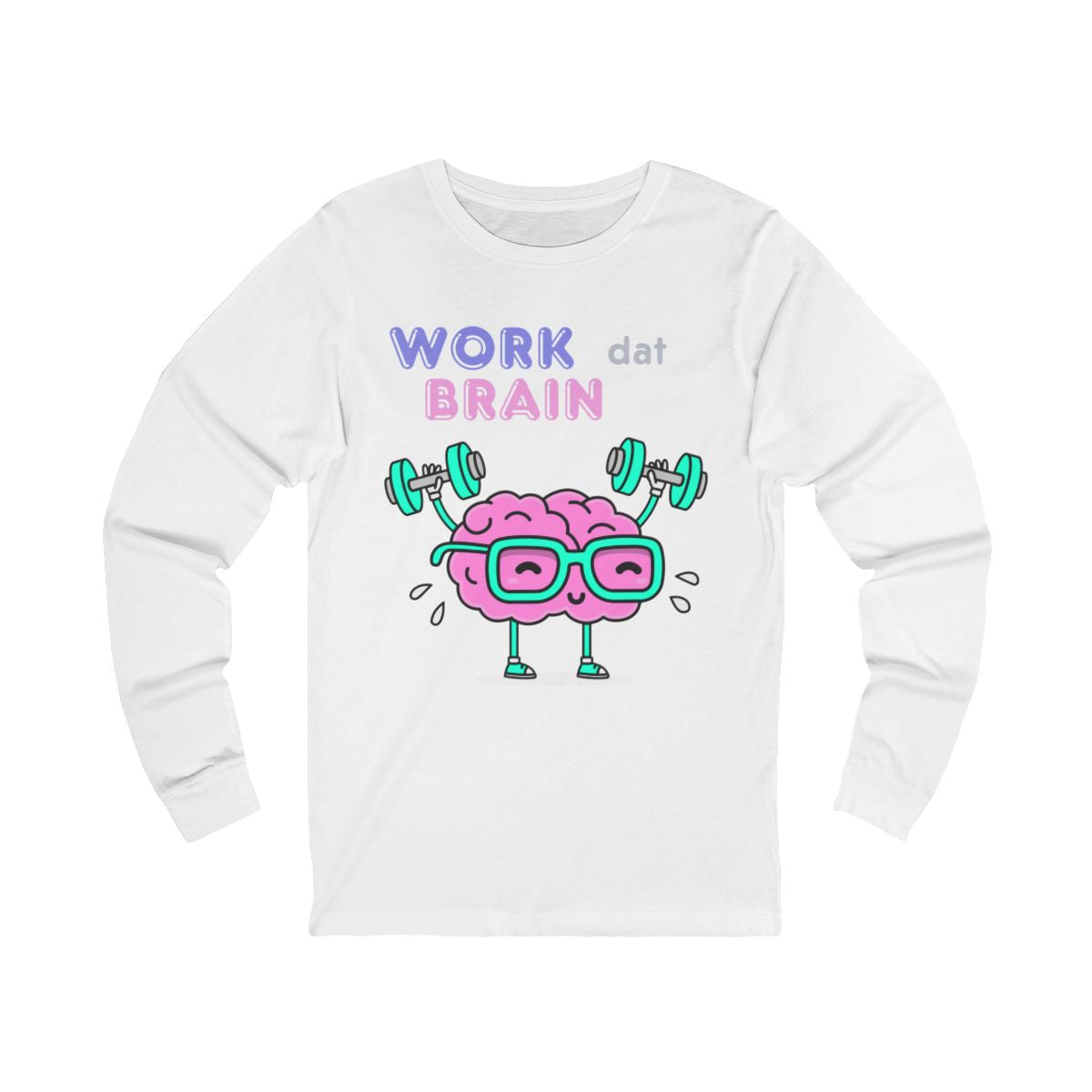 Work Dat Brain Long Sleeve from Chicky Tings - brain graphic tee, smart funny shirt