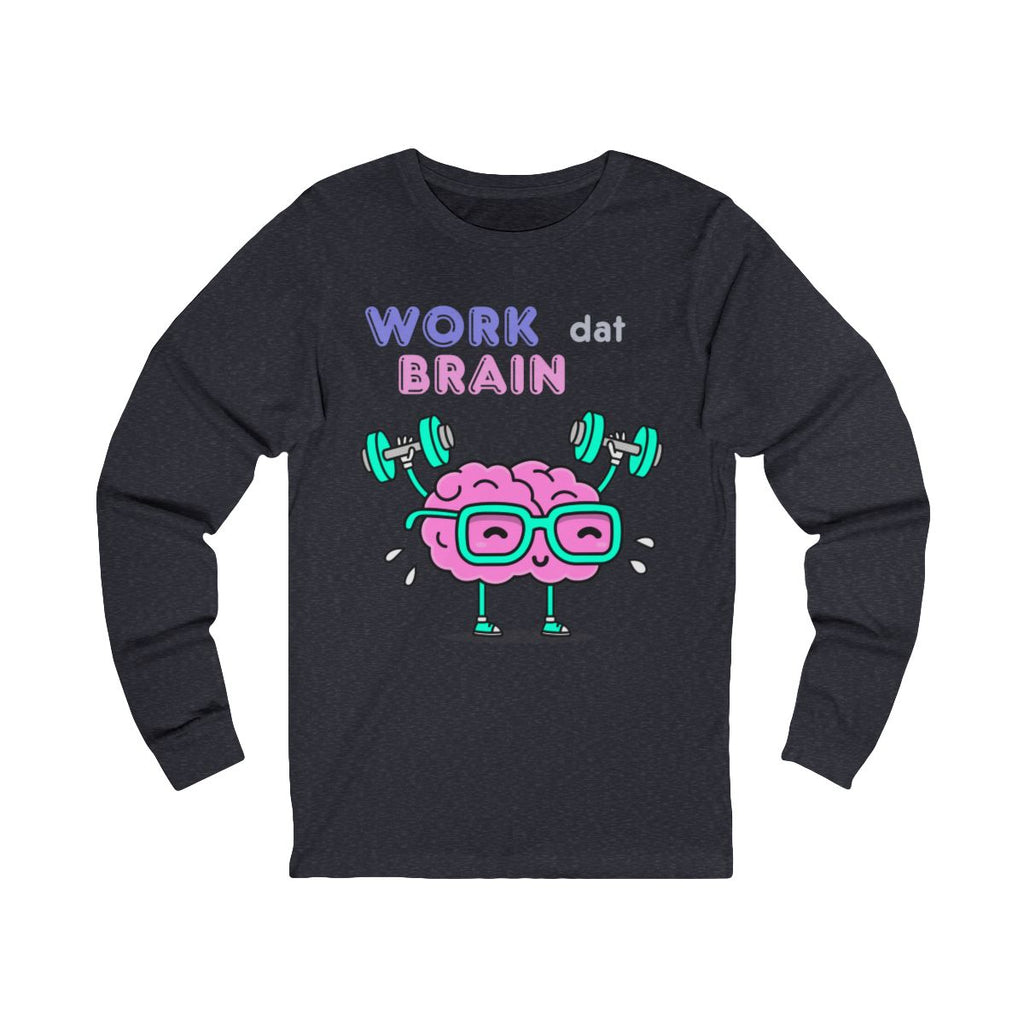 Work Dat Brain Long Sleeve from Chicky Tings - brain graphic tee, smart funny shirt