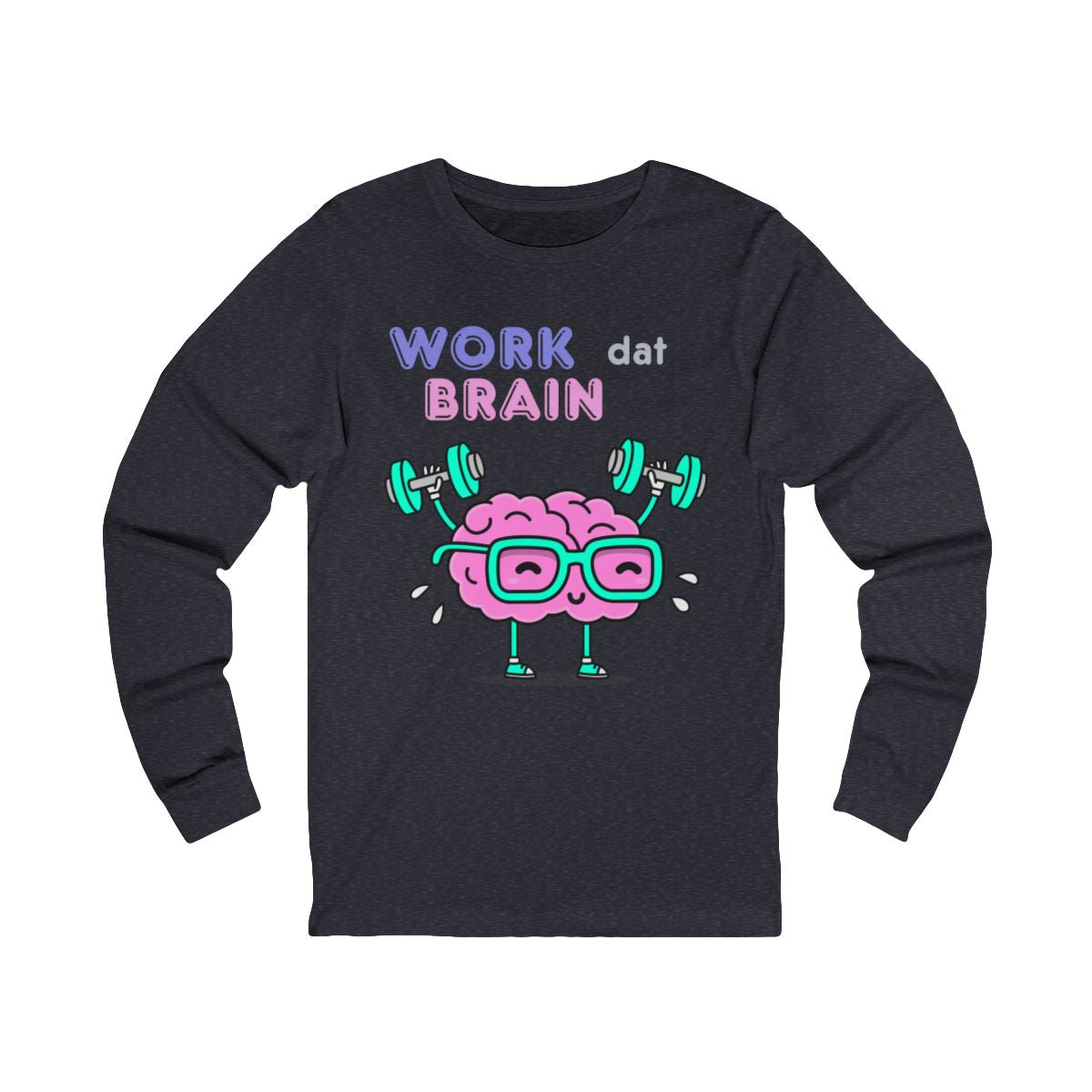 Work Dat Brain Long Sleeve from Chicky Tings - brain graphic tee, smart funny shirt