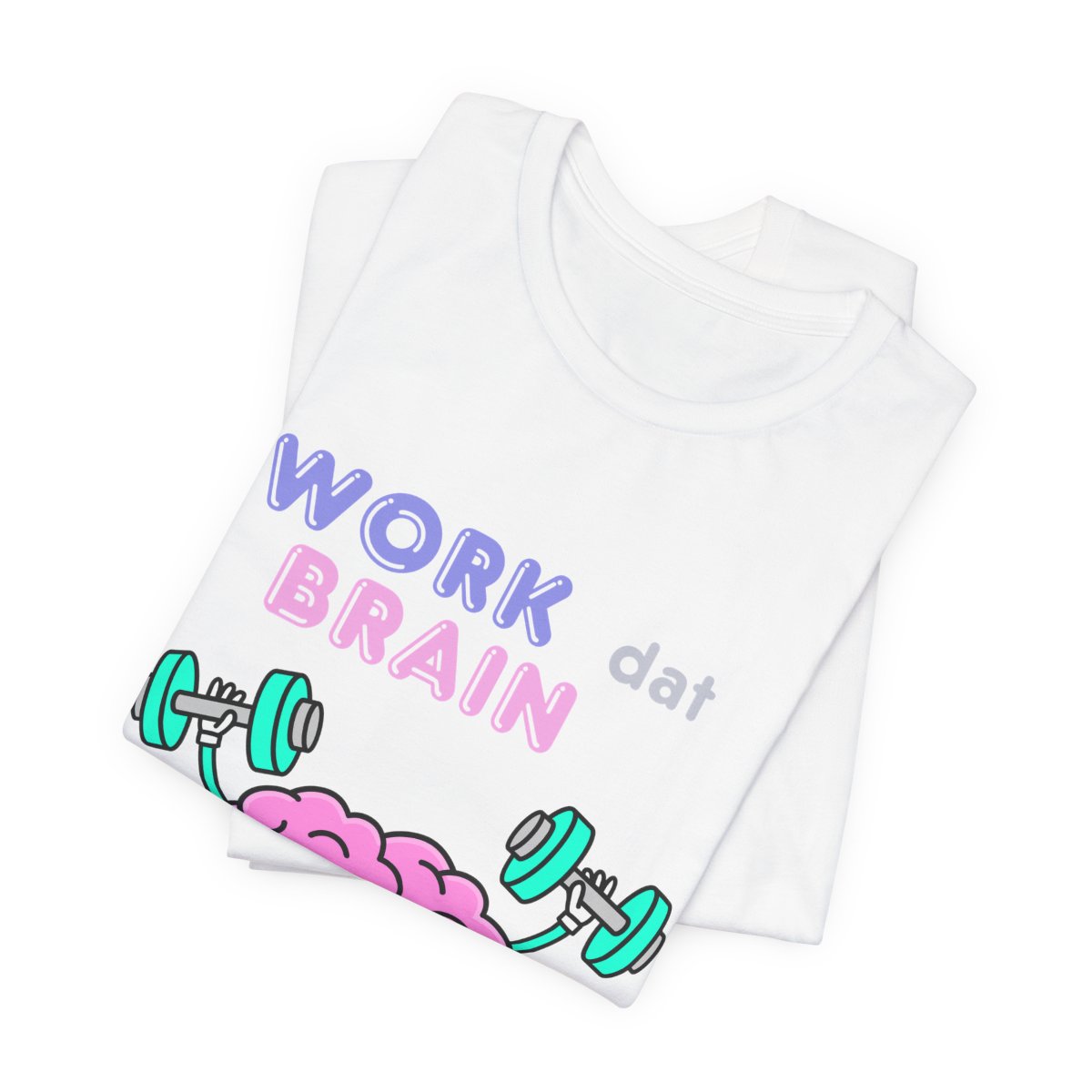 Work Dat Brain Tee from Chicky Tings - brain graphic tee, smart funny shirt